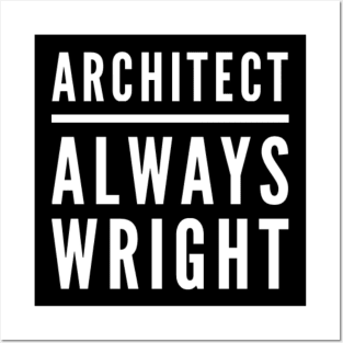 Architect, always Wright! Posters and Art